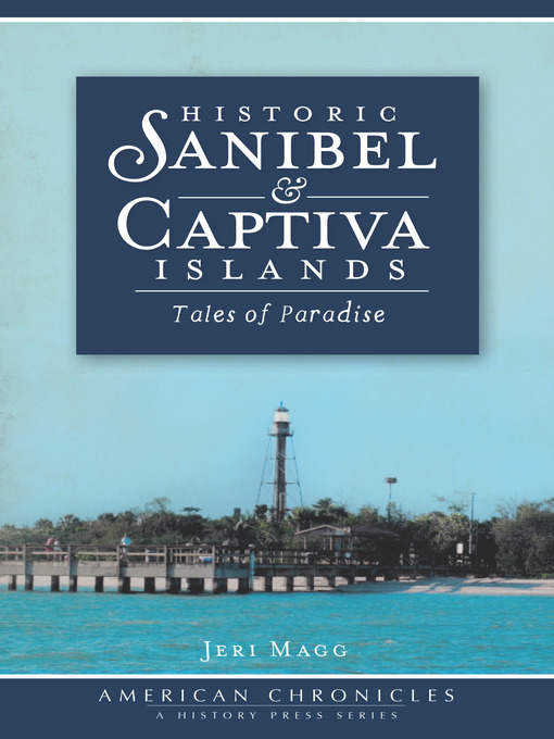 Title details for Historic Sanibel and Captiva Islands by Jeri Magg - Available